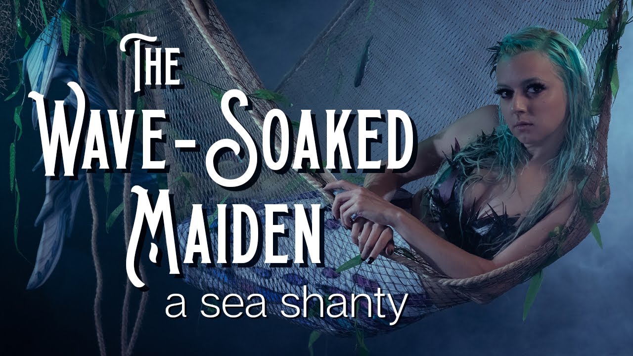The Wave-Soaked Maiden — a Sea Shanty // Songs to Drown Sailors To The Wave-Soaked Maiden — a Sea Shanty // Songs to Drown Sailors To