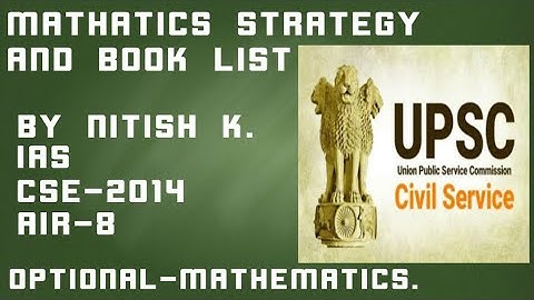 STRATEGY FOR MATHEMATICS OPTIONAL(UPSC CSE MAINS). by Nitish K,IAS( Rank-8,CSE-2014)Video-1