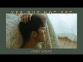 Yes But Not Yet | Alex Blue | Lyric Video
