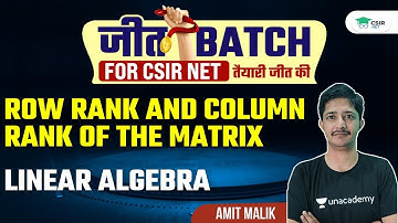 [Linear Algebra] - Row Rank and Column Rank of the Matrix | CSIR NET | GATE | IIT JAM By Amit Malik