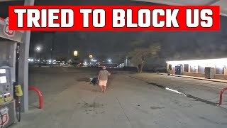 Guy Tries To Block Us From Pulling Out Of Gas Station On Our Way To Quartzsite