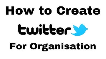 How to Create Twitter Account for Organization - how to create twitter account for Business