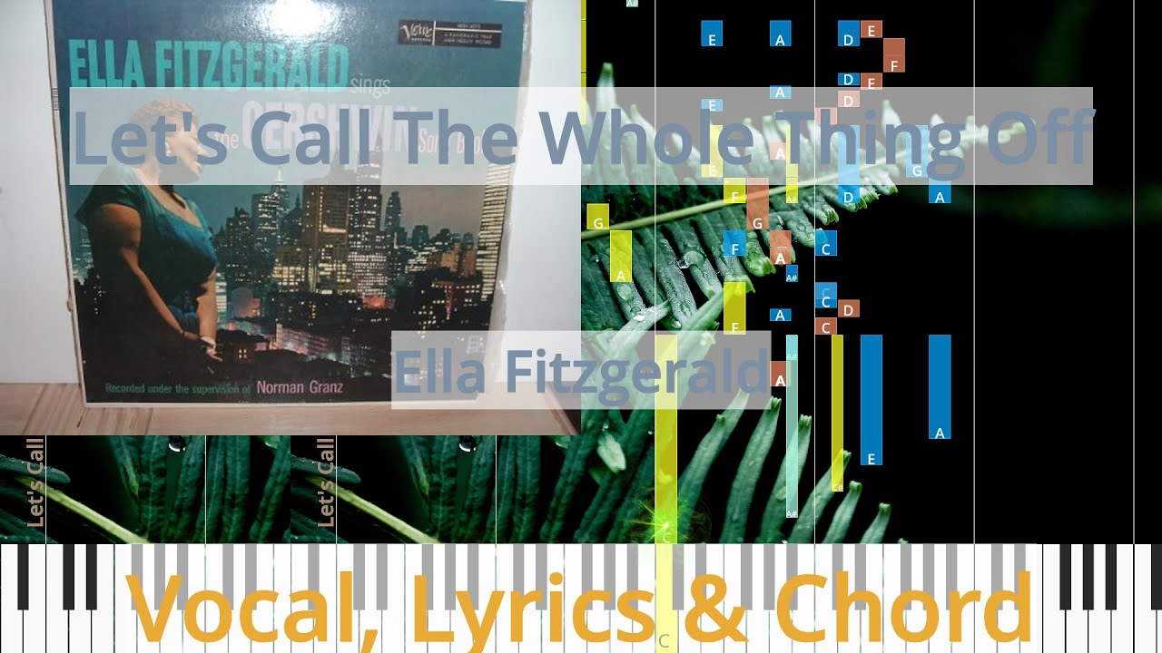 Watch 🎹Chord & Lyrics, Let's Call The Whole Thing Off, Ella Fitzgerald, Synthesia Piano on YouTube Watch 🎹Chord & Lyrics, Let's Call The Whole Thing Off, Ella Fitzgerald, Synthesia Piano on YouTube