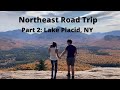 Northeast Road Trip, Pt 2 | Lake Placid, New York!