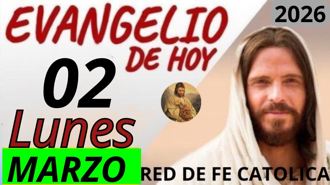 Evangelio de Hoy Lunes 02 de Marzo de 2026