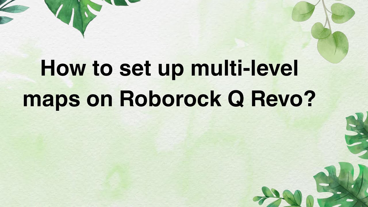 How to set up multi-level maps on Roborock Q Revo? - YouTube
