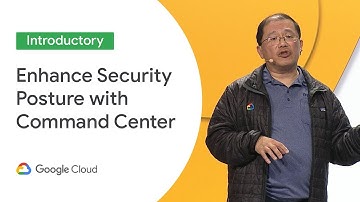 Enhance Your Security Posture with Cloud Security Command Center  (Cloud Next 