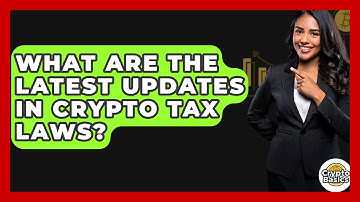 What Are The Latest Updates In Crypto Tax Laws? - CryptoBasics360.com