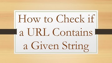 How to Check if a URL Contains a Given String