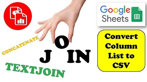 Covert Columns or Rows into Comma Separated Values - Google Sheets