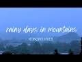 Rainy Days in Mountains — Soft Soul Music for Cozy Rainy Days | Kokoro Vibes