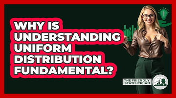 Why Is Understanding Uniform Distribution Fundamental?