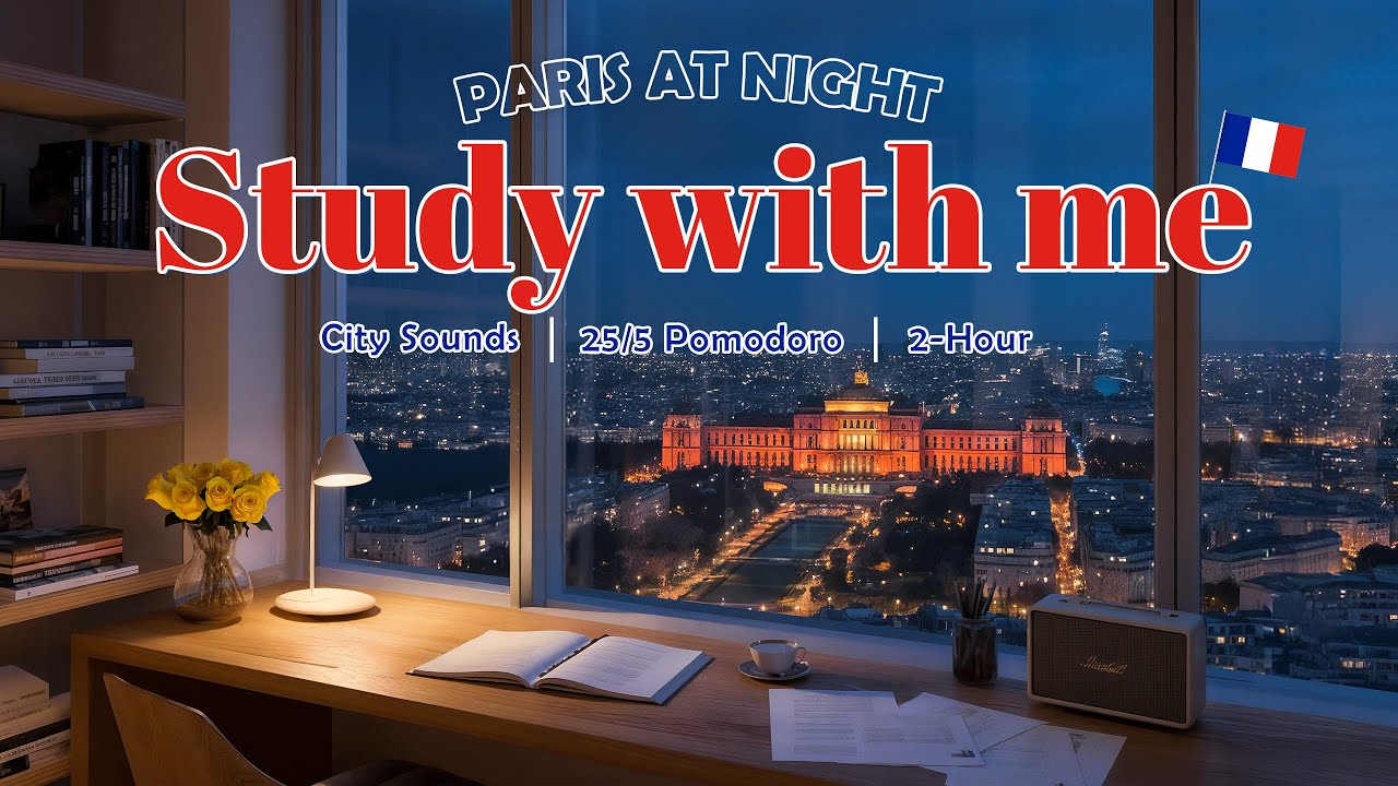 2-HOUR STUDY WITH ME 🇫🇷 A Night in Paris | 🗼Busy City Sounds | 🌙 Pomodoro 25/5 | 🎹 Piano Music