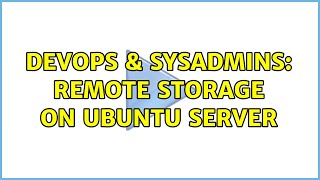 DevOps & SysAdmins: Remote storage on ubuntu server