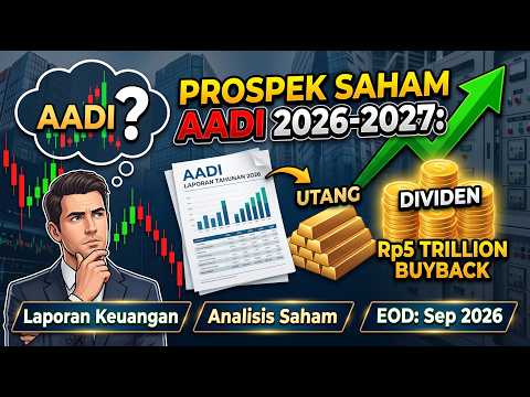 Prospek Saham AADI 2026-2027: Analisis Laba, Buyback Rp5 Triliun & Potensi Dividen Jumbo! 🚀📈