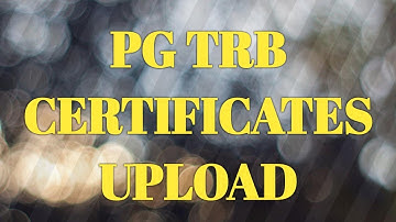 PG TRB CERTIFICATE UPLOAD DETAILS...