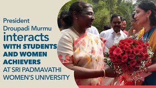 President Murmu interacts with students and women achievers at Sri Padmavathi Women’s University