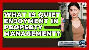 What Is Quiet Enjoyment In Property Management? - Mastering Property Management