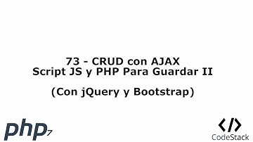73 - CRUD con AJAX: Script JS y PHP Para Guardar II [PHP 7 - Español]