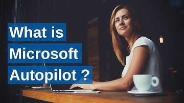 What is Microsoft Autopilot?