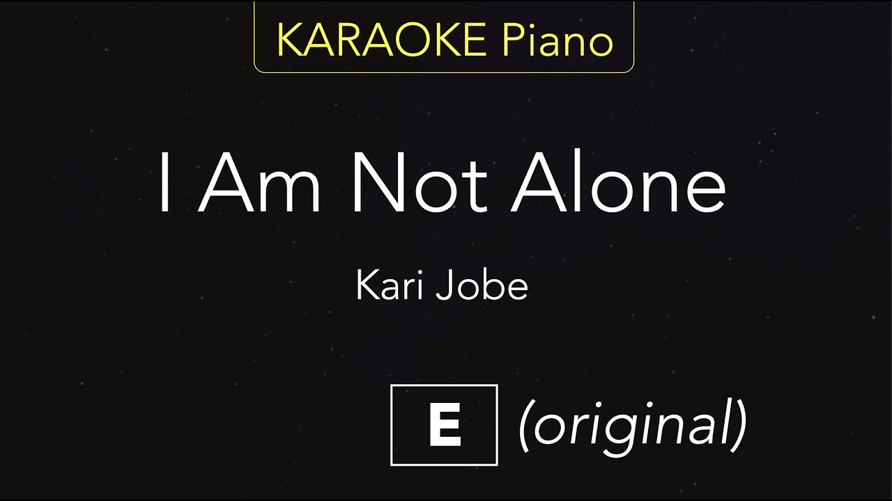 I Am Not Alone  Kari Jobe  Karaoke Piano E