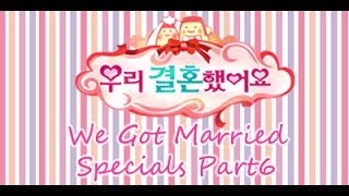~~We Got Married Specials Part6~~