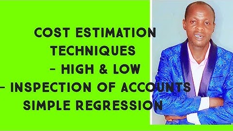 Cost Estimation Techniques (MI - Cost Accounting/ Performance Management - CIMA/ICAN/CPA