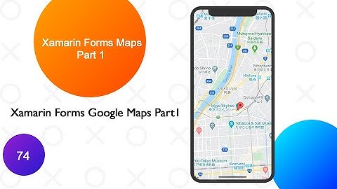 Xamarin Forms Maps Part 1