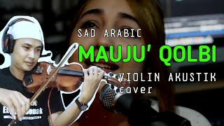 LAGU ARAB SEDIH | MAUJU' QOLBI - INSTRUMEN Violin Akustik (Cover)