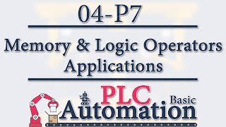 Automation: Basic PLC - 4 - PLC Memory & Logic Operators: Applications  P7/10