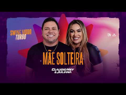Claudio Ney e Juliana - MÃE SOLTEIRA (Swing Modo Turbo - CD Promocional)