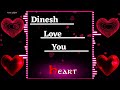 I Love You Dinesh Please Pickup The Phone | Dinesh Name Ringtone | I Love You Ringtone | Ismail Mp3 Song