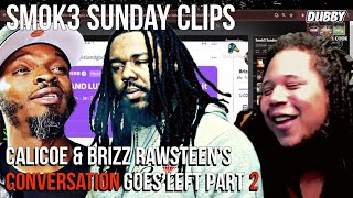 Calicoe & Brizz Rawsteen Goes Left Reaction Part 2 FT Trap Buddah | Smok3 Sundays Clips