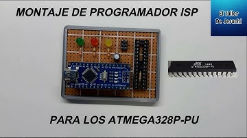 Como Hacer Un Programador ISP Para ATMEGA328P Con Arduino Nano. El Taller De Jesuchi.
