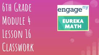 Engage NY // Eureka Math Grade 6 Module 4 Lesson 16 Classwork