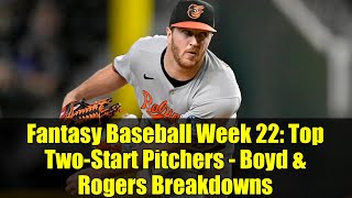 Fantasy Baseball Week 22: Top Two-Start Pitchers - Boyd & Rogers Breakdowns