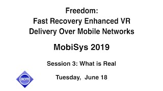 MobiSys 2019 - Freedom: Fast Recovery Enhanced VR Delivery Over Mobile Networks