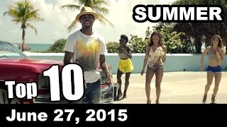 Top 10 | SUMMER | Songs Of The Week- June 27, 2015