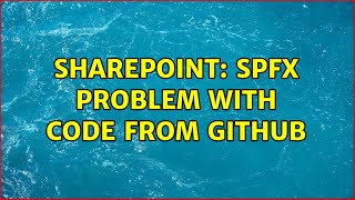 Sharepoint: SPFx problem with code from github