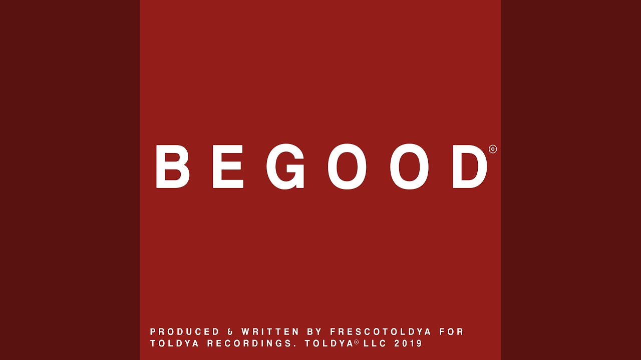 Watch Be Good on YouTube Watch Be Good on YouTube