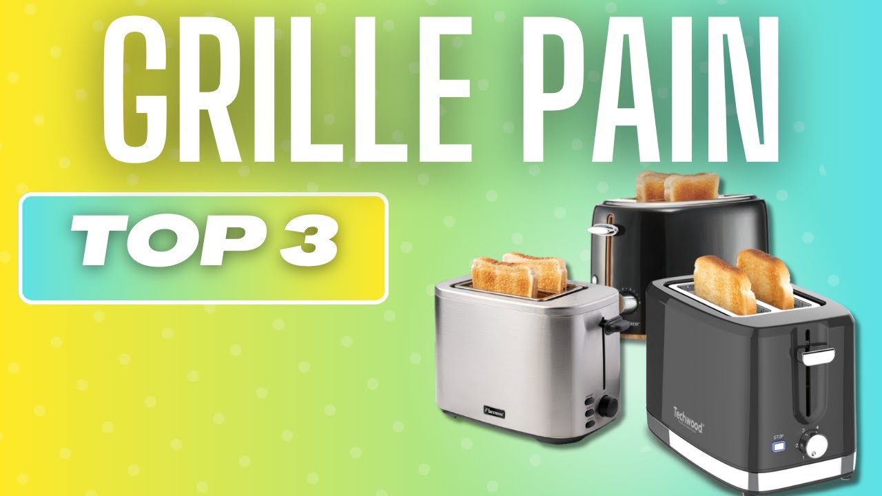 TOP 3 : MEILLEUR GRILLE PAIN 2024 