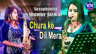 Saxophonist Jhumur Jaswal Cover - Chura ke Dil Mera
