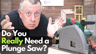 Does the average DIY'er really need a Plunge Saw?