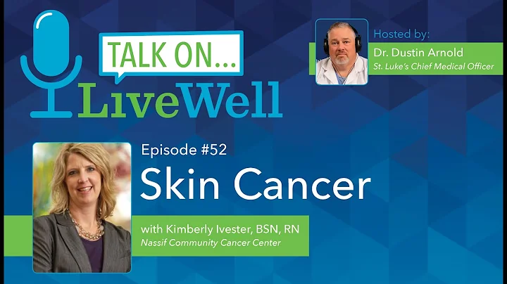 Ep. 52 - LiveWell Talk On...Skin Cancer (Kimberly ...