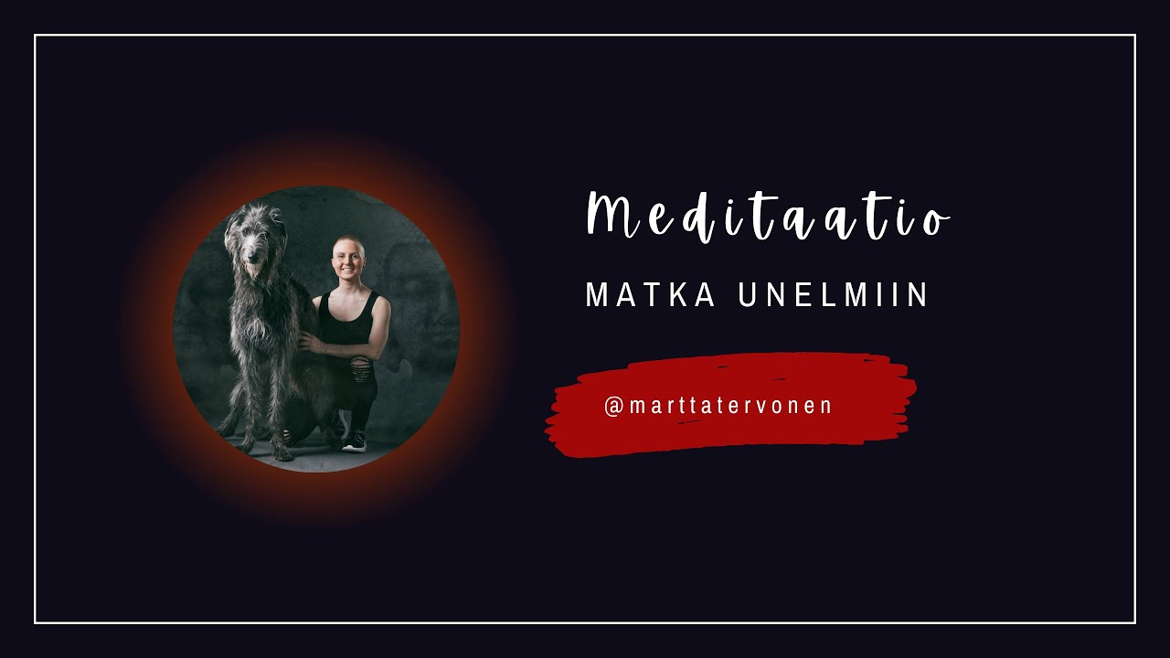Meditatiivinen matka unelmiin – Hyvän olon ja unelmien meditaatio #manifestointi