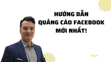 Hướng Dẫn Chạy Quảng Cáo Facebook Ads Cho Người Mới Từ A Đến Z Mới Nhất !