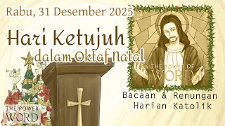 TPoW/KL - Hari Ketujuh dalam Oktaf Natal Rabu 31 Desember 2025 / Bacaan \u0026 Renungan Harian Katolik
