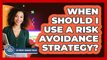 When Should I Use A Risk Avoidance Strategy?