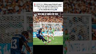 Sidny Lopes Cabral's Goal vs Argentina Wins FIFA World Cup Goal of the Tournament! 🇨🇻🔥 #shorts