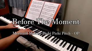 Before The Moment - 真珠美人魚Mermaid Melody Pichi Pichi Pitch〔鋼琴Piano〕